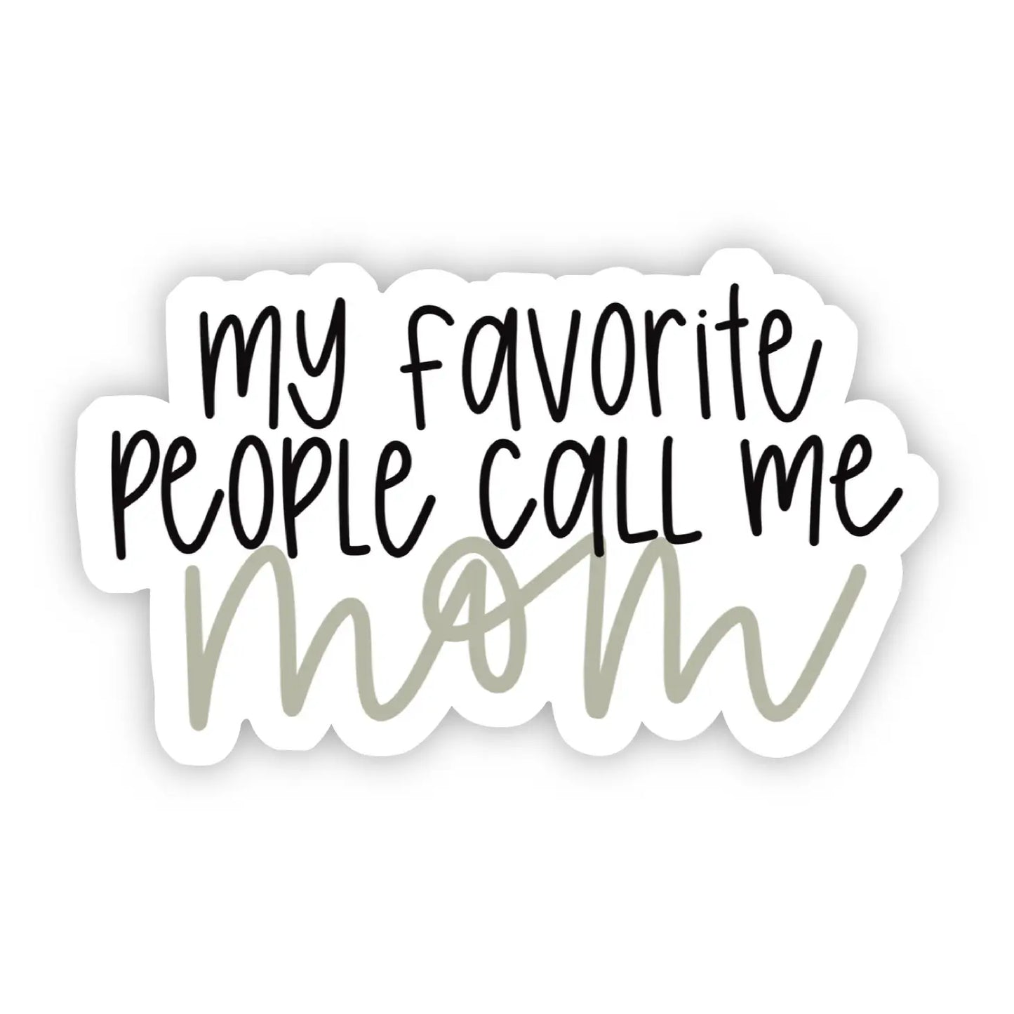 My Favorite People Call Me Mom Sticker