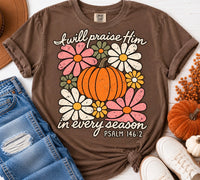 I Will Praise Him in Every Season Pumpkin Daisy Comfort Colors Tee