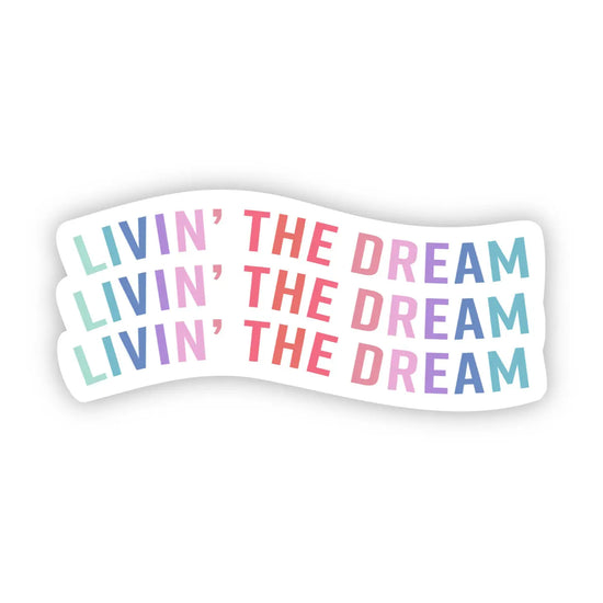 Livin The Dream Colorful Sticker